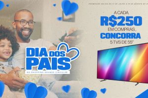5 TVs Samsung serão sorteadas em campanha de Dia dos Pais do Shopping Grande Circular